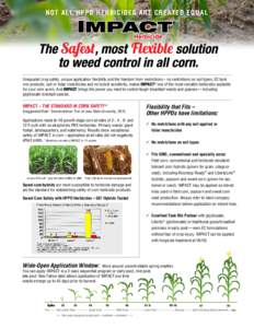 N OT ALL HP PD HER BI CI DE S ARE CRE AT E D E QUAL  Unequaled crop safety, unique application flexibility and the freedom from restrictions – no restrictions on soil types, EC tank mix products, soil or foliar insecti