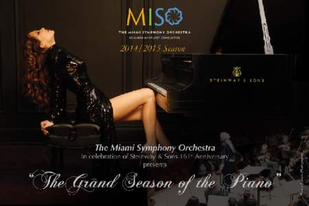 The Miami Symphony Orchestra (MISO) invites you to join us for its[removed]season, where you will experience an extravaganza of virtuoso piano music from around the world. In celebration of Steinway & Sons 161st Anniv
