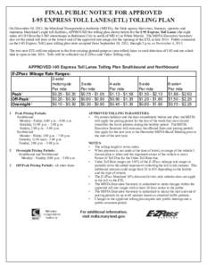 FINAL PUBLIC NOTICE FOR APPROVED I-95 EXPRESS TOLL LANES (ETL) TOLLING PLAN On December 19, 2013, the Maryland Transportation Authority (MDTA), the State agency that owns, finances, operates and maintains Maryland’s ei