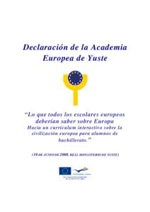 Declaración de la Academia Europea de Yuste “Lo que todos los escolares europeos deberían saber sobre Europa Hacia un currículum interactivo sobre la