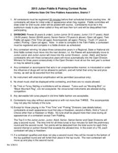 2015 Julian Fiddle & Picking Contest Rules California State Old Time Fiddlers Association, District 7 1. All contestants must be registered 30 minutes before their scheduled division starting time. All contestants will d