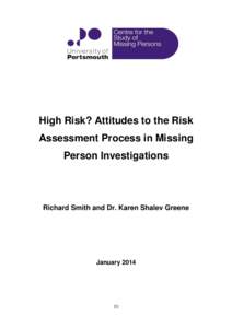 High Risk? Attitudes to the Risk Assessment Process in Missing Person Investigations Richard Smith and Dr. Karen Shalev Greene