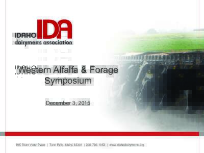 Western Alfalfa & Forage Symposium December 3, River Vista Place | Twin Falls, Idaho 83301 |  | www.idahodairymens.org