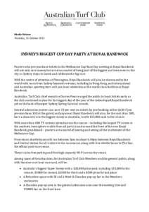 Media Release Thursday, 31 October 2013 SYDNEY’S BIGGEST CUP DAY PARTY AT ROYAL RANDWICK Punters who pre-purchase tickets to the Melbourne Cup Race Day meeting at Royal Randwick will not only save money but are also as