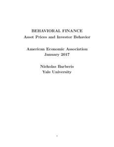 BEHAVIORAL FINANCE Asset Prices and Investor Behavior American Economic Association January 2017 Nicholas Barberis Yale University