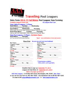 Traveling Pool Leagues  Entry Form[removed]Fall/Winter Pool Leagues Now Forming Available Leagues (check one)  All Leagues Start 7pm