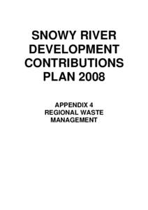 SNOWY RIVER DEVELOPMENT CONTRIBUTIONS PLAN 2008 APPENDIX 4 REGIONAL WASTE