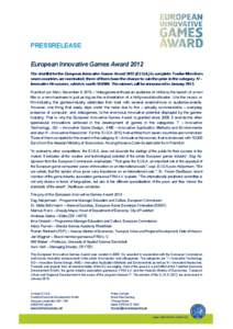 PRESSRELEASE European Innovative Games Award 2012 The shortlist for the European Innovative Games Award[removed]E.I.G.A.) is complete: Twelve titles from seven countries are nominated; three of them have the chance to win 