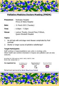 Palliative Medicine Doctors Meeting (PMDM) Presenters : Ruttonjee Hospital Prince of Wales Hospital Date  : 31 March[removed]Tuesday)