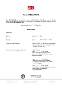 RULES & REGULATIONS  The 1000 Miglia S.r.l., registered in Brescia - Via Enzo Ferrari[removed]Brescia, holder of valid licence number[removed], announces and organizes its official classic automobile race for historical cars