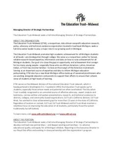 Managing Director of Strategic Partnerships The Education Trust-Midwest seeks a full-time Managing Director of Strategic Partnerships. ABOUT THE ORGANIZATION: The Education Trust–Midwest (ETM), a nonpartisan, data-driv