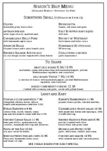 SIMON’S BAR MENU (AVAILABLE MONDAY – SATURDAY TILL 9PM) SOMETHING SMALL[removed]EACH OR 3 FOR 12) OLIVES
