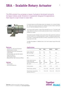 [removed]SRA – Scalable Rotary Actuator The SRA product line proposes a range of actuators developed primarily for Space robotic joints. However, it is generally designed for applications that require a high torque to ma