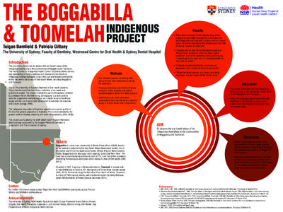 THE BOGGABILLA INDIGENOUS & TOOMELAH PROJECT Teigan Barnfield & Patricia Gittany  The University of Sydney; Faculty of Dentistry, Westmead Centre for Oral Health & Sydney Dental Hospital