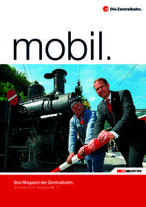 Das Magazin der Zentralbahn. Sommer 2013, Ausgabe Nr. 13 Mehr Tiefgang. Mit der neuen App für iPhone und iPad.