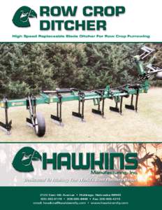 The unique design of the HAWKINS ROW CROP DITCHER gives you the advantage of high speed furrowing and precise water usage. When used at 5 to 6 m.p.h., the ditcher’s precisely engineered angles cut a smooth, flat, clod