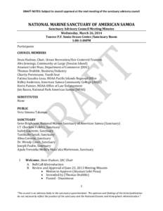 DRAFT NOTES: Subject to council approval at the next meeting of the sanctuary advisory council  NATIONAL MARINE SANCTUARY OF AMERICAN SAMOA Sanctuary Advisory Council Meeting Minutes Wednesday, March 26, 2014 Tauese P.F.