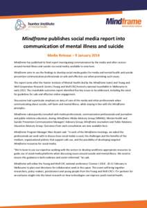 Mindframe publishes social media report into communication of mental illness and suicide Media Release – 9 January 2014 Mindframe has published its final report investigating communication by the media and other sector