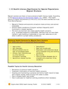 1.10 Health Literacy Significance for Special Populations: Migrant Workers Migrant workers are likely to have extensive health literacy needs. According to the National Center for Farmworker Health, Inc[removed]), “The h