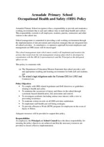 Armadale Primary School Occupational Health and Safety (OHS) Policy Armadale Primary School recognises it has a responsibility to provide and maintain a working environment that is safe and without risks to individual he