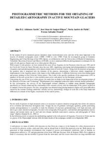 PHOTOGRAMMETRIC METHODS FOR THE OBTAINING OF DETAILED CARTOGRAPHY IN ACTIVE MOUNTAIN GLACIERS Alan D.J. Atkinson Gordo1, José Juan de Sanjosé Blasco2, Nuria Andrés de Pablo3, Ferran Salvador Franch4 (1) Universidad de