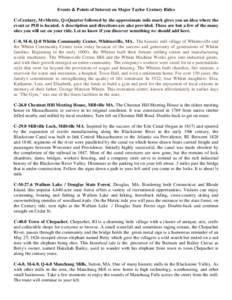 Events & Points of Interest on Major Taylor Century Rides C=Century, M=Metric, Q=Quarter followed by the approximate mile mark gives you an idea where the event or POI is located. A description and directions are also pr