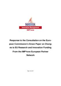 Response to the Consultation on the European Commission’s Green Paper on Changes to EU Research and Innovation Funding From the IMP³rove European Partner Network May 18, 2011