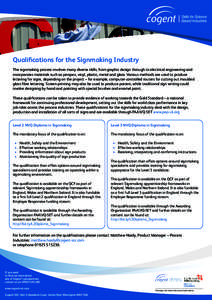 Qualifications for the Signmaking Industry The signmaking process involves many diverse skills, from graphic design through to electrical engineering and incorporates materials such as perspex, vinyl, plastic, metal and 