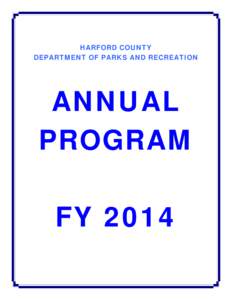 HARFORD COUNTY DEPARTMENT OF PARKS AND RECREATION ANNUAL PROGRAM FY 2014