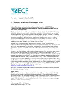 Press release - Brussels, 21 December[removed]ECF demands paradigm shift in transport sector Alliance for walking, cycling, wheeling and ‘passenging’ launched at Bali UN Climate Conference. Its main task will be to lob