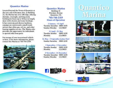 Quantico Marina Located beyond the Town of Quantico at the east end of Potomac Ave. in Building 25, the Marina has over 100 slips, offering daytime, overnight, and long-term berthing for boats up to 50 feet in length,