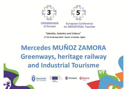 Mercedes MUÑOZ ZAMORA Greenways, heritage railway and Industrial Tourisme In 1998 the European Greenways Association