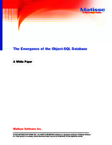 The Emergence of the Object-SQL Database  A White Paper Matisse Software Inc. © 2003 MATISSE SOFTWARE INC., ALL RIGHTS RESERVED. Matisse is a registered trademark of Matisse Software