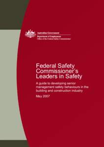 Federal Safety Commissioner’s Leaders in Safety A guide to developing senior management safety behaviours in the building and construction industry