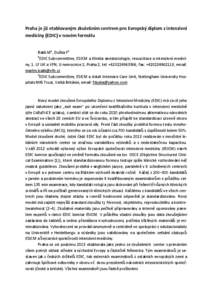 Praha je již etablovaným zkušebním centrem pro Evropský diplom z intenzivní medicíny (EDIC) v novém formátu Balík M1, Duška F2 1 EDIC Subcommittee, ESICM a Klinika anesteziologie, resuscitace a intenzivní med