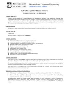 Electrical and Computer Engineering Graduate Course Outline ECE 7202: Cognitive Wireless Networks COURSE OUTLINE – SUMMER 2014 COURSE OBJECTIVE: Cognitive radio has emerged as a promising technology for maximizing the 