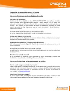 Preguntas y respuestas sobre la fusión Si eres un cliente que nos ha confiado su depósito ¿Qué pasará con mi depósito? Si usted cuenta con un depósito en CAJA RURAL CAJAMARCA S.A. bajo cualquier modalidad (ahorro 