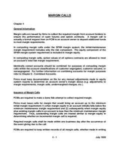 MARGIN CALLS Chapter 4 General Information Margin calls are issued by firms to collect the required margin from account holders to ensure the performance of open futures and option contracts. A margin call is actually a 