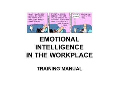 EMOTIONAL INTELLIGENCE IN THE WORKPLACE TRAINING MANUAL  Why Should I Care about Emotional Intelligence