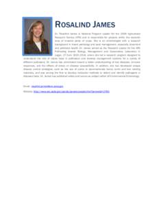 ROSALIND JAMES Dr. Rosalind James is National Program Leader for the USDA Agricultural Research Service (ARS) and is responsible for projects within the research area of invasive pests of crops. She is an entomologist wi