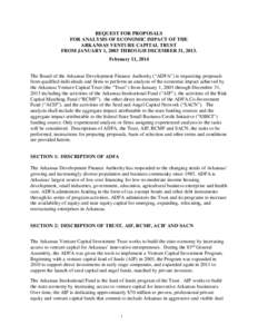 REQUEST FOR PROPOSALS FOR ANALYSIS OF ECONOMIC IMPACT OF THE ARKANSAS VENTURE CAPITAL TRUST FROM JANUARY 1, 2003 THROUGH DECEMBER 31, 2013. February 11, 2014 The Board of the Arkansas Development Finance Authority (“AD