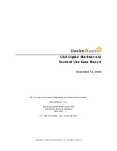 CSU Digital Marketplace Student Use Case Report December 19, 2006 For Further Information Regarding this Document Contact: Desire2Learn Inc.