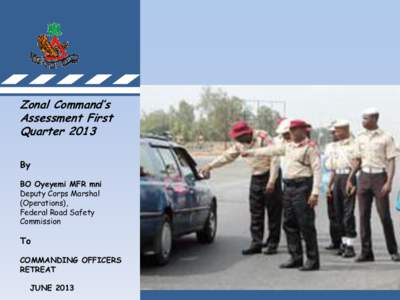 Zonal Command’s Assessment First Quarter 2013 By BO Oyeyemi MFR mni Deputy Corps Marshal