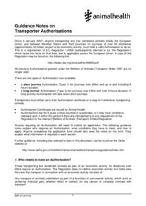 Guidance Notes on Transporter Authorisations Since 5 January 2007, anyone transporting any live vertebrate animals inside the European Union, and between Member States and third countries on journeys of over 65 kilometre