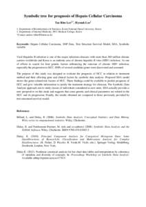 Symbolic tree for prognosis of Hepato Cellular Carcinoma Tae Rim Lee1,*, Hyosuk Lee2 1. Department of Bioinformatics & Statistics, Korea National Open University, Korea 2. Department of Internal Medicine, SNU Medical Col