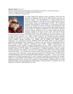 David G. Barber, PhD, CRC Professor of Environment and Geography and Canada Research Chair in Arctic System Science Clayton H. Riddell Faculty of Environment Earth and Resources University of Manitoba, Winnipeg, MB. Dr. 