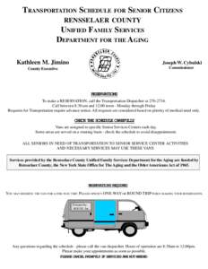 TRANSPORTATION SCHEDULE FOR SENIOR CITIZENS RENSSELAER COUNTY UNIFIED FAMILY SERVICES DEPARTMENT FOR THE AGING Kathleen M. Jimino