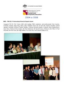 2004 to – THE-ICE 1st International Panel of Experts Forum Inaugural THE-ICE IPoE Forum 2005 with leading TH&E academics and professionals from Austria, Australia, Canada, Hong Kong, China, India, Thailand, K