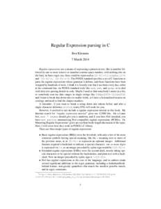 Regular Expression parsing in C Ben Klemens 7 March 2014 Regular expressions are a means of expressing a pattern in text, like (a number followed by one or more letters) or (number-comma-space-number, with nothing else o