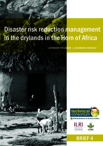 Disaster risk reduction management in the drylands in the Horn of Africa CATHERINE FITZGIBBON | ALEXANDRA CROSSKEY Building Resilience in the Horn of Africa